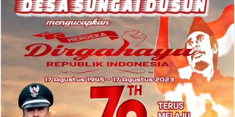 Pemerintahan Desa Sungai Dusun Mengucapkan Dirgahayu HUT RI ke 78