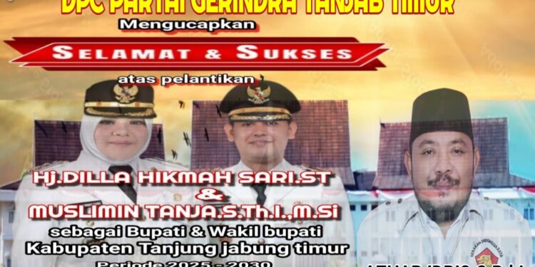 Keluarga Besar Dewan Pimpinan Cabang (DPC ) GERINDRA Kab. Tanjabtim Mengucapkan Selamat Atas Di Lantik nya Bupati Dan Wakil Bupati Tanjabtim H. Dillah Hich ST – Muslimin Tanja M.SI Oleh Presiden Bapak Prabowo Subianto