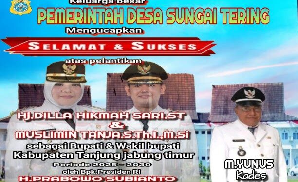 Keluarga Besar Pemerintah Desa Sungai Tering Mengucapkan Selamat Atas Pelantikan Bupati Dan Wakil Bupati Tanjung Jabung Timur Oleh Presiden RI Bapak H. Prabowo Subianto