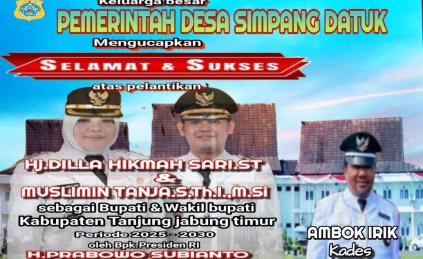Keluarga Besar Pemerintah Desa Simpang Datuk Mengucapkan Selamat Atas Pelantikan Bupati Dan Wakil Bupati Tanjung Jabung Timur Oleh Presiden RI Bapak H. Prabowo Subianto