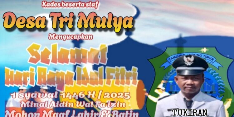Keluarga Besar Pemerintah Desa Tri Mulya Mengucapkan Selamat Hari Raya Idul Fitri 1 Syawal 1446 H Minal Aidzin Wal Faidzin Mohon Maaf Lahir Dan Batin