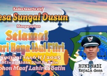 Keluarga Besar Pemerintah Desa Sungai Dusun Mengucapkan Selamat Hari Raya Idul Fitri 1 Syawal 1446 H Minal Aidzin Wal Faidzin Mohon Maaf Lahir Dan Batin