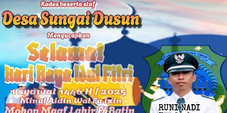 Keluarga Besar Pemerintah Desa Sungai Dusun Mengucapkan Selamat Hari Raya Idul Fitri 1 Syawal 1446 H Minal Aidzin Wal Faidzin Mohon Maaf Lahir Dan Batin