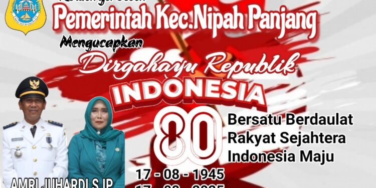 Keluarga Besar Pemerintah Kecamatan Nipah Panjang Mengucapkan Dirgahayu Kemerdekaan Republik Indonesia Ke 80