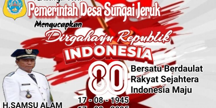 Pemerintah Desa Sungai Jeruk Mengucapkan Dirgahayu Republik Indonesia Ke 80
