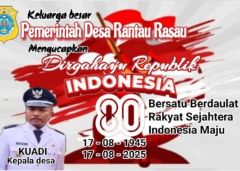Pemerintah Desa Rantau Rasau Mengucapkan Dirgahayu Republik Indonesia Ke 80