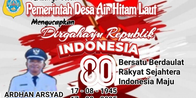 Pemerintah Desa Air Hitam Laut Mengucapkan Dirgahayu Republik Indonesia Ke 80