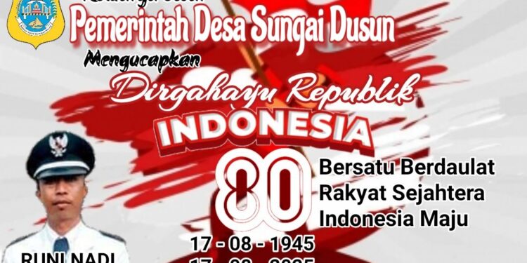 Pemerintah Desa Sungai Dusun Mengucapkan Dirgahayu Republik Indonesia Ke 80