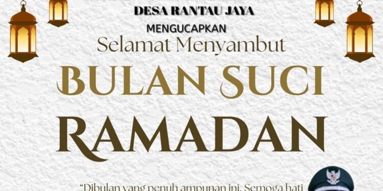 Keluarga Besar Pemerintah Desa Rantau Jaya Mengucapkan Selamat Menunaikan Ibadah Puasa 1447 H