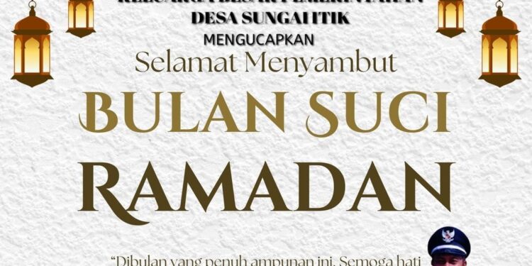 Keluarga Besar Pemerintah Desa Sungai Itik Mengucapkan Selamat Menunaikan Ibadah Puasa 1447 H