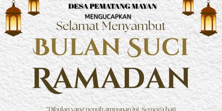 Keluarga Besar Pemerintah Desa Pematang Mayan Mengucapkan Selamat Menunaikan Ibadah Puasa 1447 H