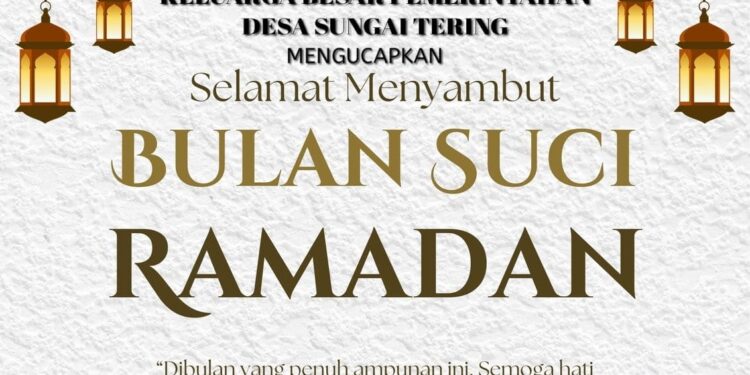 Keluarga Besar Pemerintah Desa Sungai Tering Mengucapkan Selamat Menunaikan Ibadah Puasa 1447 H