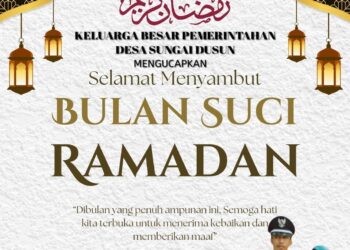 Keluarga Besar Pemerintah Desa Sungai Dusun Mengucapkan Selamat Menunaikan Ibadah Puasa 1447 H