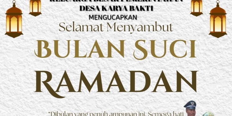 Keluarga Besar Pemerintah Desa Karya Bakti Mengucapkan Selamat Menunaikan Ibadah Puasa 1447 H