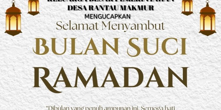Keluarga Besar Pemerintah Desa Rantau Makmur Mengucapkan Selamat Menunaikan Ibadah Puasa 1447 H