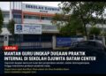 Mantan Guru Beberkan Dugaan Praktik Internal Sekolah Djuwita Batam Center, dari Sistem Kerja hingga Penilaian Siswa